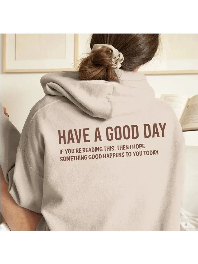 Have A Good Day Print Letter Hoodies Women Sweatshirt Autumn Spring Pullovers Harajuku Tracksuit Positively Slogan Back Printed