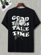 Good Things Take Time Men Women Unisex Cotton T-shirt Luxury Brand Rap Big Size Top Short Sleeve Streetwear Classic Back Tee 4XL