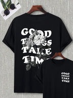 Good Things Take Time Men Women Unisex Cotton T-shirt Luxury Brand Rap Big Size Top Short Sleeve Streetwear Classic Back Tee 4XL