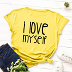 I Love Myself Letter Print Women T Shirt Short Sleeve O Neck Loose Women Tshirt Ladies Tee Shirt Tops Clothes Camisetas Mujer