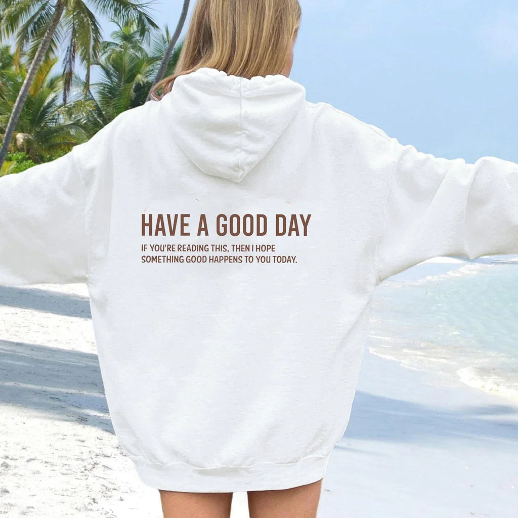 Have A Good Day Print Letter Hoodies Women Sweatshirt Autumn Spring Pullovers Harajuku Tracksuit Positively Slogan Back Printed